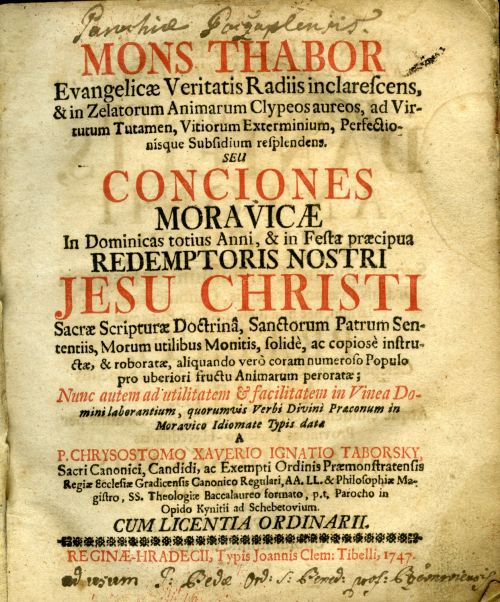 Mons Thabor Evangelicae Veritatis Radiis inclarescens, ... in Zelatorum Animarum Clypcos aureos.ad Virtutum Tutamen, Vitiorum Exterminium, Perfectionisque Subsidium resplendens. Seu Conciones Moravicae In Dominicas totius Anni, ........