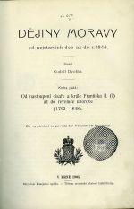 Dějiny Moravy od nejstarších dob až do r. 1848. ... Kniha pátá: Od nastoupení císaře a krále Františka II. (I.) až do revoluce únorové (1792-1848). - Dvořák, Rudolf