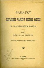 Památky slovanského pravěku v místních názvech se zvláštním ohledem na Čechy. ... (Zvláštní otisk z III. dílu "Českého lidu".). - Jelínek, Břetislav