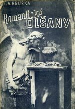 Romantické Olšany. Reportáže o hřbitově, hrobech a mrtvých. - Hruška E. A.