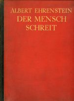 Der Mensch schreit. - Ehrenstein Albert