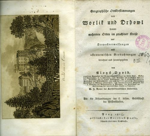 Geographische Ortsbestimmungen von Worlik und Drhowl sammt mehreren Orten im prachiner Kreise aus Dreyeckvermessungen und astronomischen Beobachtungen berechnet und herausgegeben von …