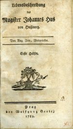 Lebensbeschreibung des Magister Johannes Hus von Hussinecz. Erste + zweyte Hälfte. - Zitte, Augustin