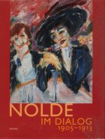Nolde im Dialog 1905 - 1913 - Durchholz, Katja