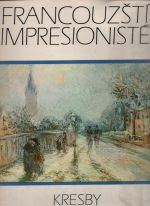 Francouzští impresionisté (Kresby) - Mráz, Bohumír