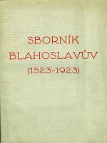Sborník Blahoslavův. (1523-1923.) K čtyřstému výročí jeho narozenin. Pořádali ... - Novotný, Václav (ed.)