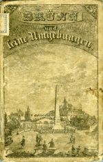 Brünn und seine Umgebungen. Ein Gemälde dieser königl. Provinzial-Hauptstadt. - Schmidt, Carl Joseph