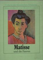 Matisse und die Fauves / Galerie der klassischen Moderne Malerei des 19. und 20. Jahrhunderts - Negri, Renata