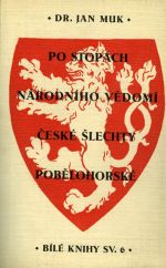 Po stopách národního vědomí české šlechty pobělohorské. - Muk, Jan
