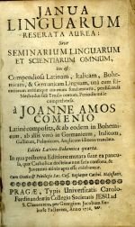 JANUA LINGUARUM RESERATA AUREA: Sive SEMINARIUM LINGUARUM ET SCIENTIARUM OMNIUM, Hoc est: Compendiosa Latinam, Italicam, Bohemicam, & Germanicam Linguam, ... - Komenský, Jan Amos