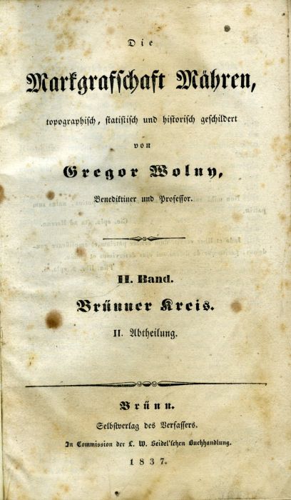 Die Markgraffschaft Mähren, topographisch, statistisch und historisch geschildert ... II. Band. Brünner Kreis. II. Abtheilung.