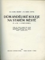Dům Andělské koleje na Starém Městě (Č. p. 16-I. "U Staré koleje"). Otisk ze "Zpráv komise pro soupis stavebních, uměleckých a historických památek král. hlav. města Prahy". (Svazek pátý.) - Hilbert, Kamil