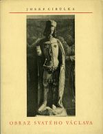 Obraz svatého Václava. Zvláštní otisk ze sborníku "Umění". - Cibulka, Josef