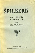 Špilberk jeho památnosti dějiny a památnosti. - Nopp, Leopold