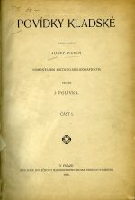 Povídky kladské. Sebral a zapsal ... Komentařem kriticko-bibliografickým provází J. Polívka. Část I. + II. - Kubín, Josef