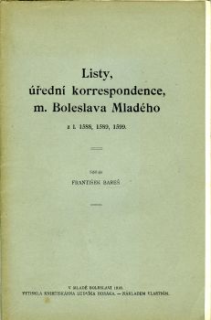 Listy, úřední korrespondence, m. Boleslava Mladého z l. 1588, 1589, 1599.