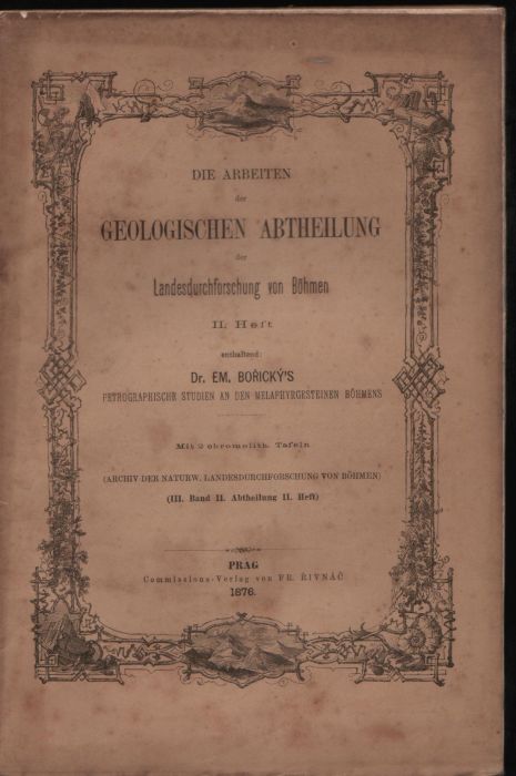 Die Arbeiten der Geologischen Abtheilung der Landesdurchforschung von Böhmen enthaltend ... petrographische Studien an den phonolithgesteinen Böhmens. I. Heft, II. Heft