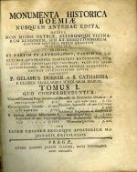 MONUMENTA HISTORICA BOEMIAE NUSQUAM ANTEHAC EDITA, ... TOMUS I. QUO COMPREHENDUNTUR: Vincentii Canonici Prag. Chronicon: ... Ejusdem Appendix: ... Schleinicii Fragmentum ... Centuria Diplomatum Waldsteinio-Wartenbergicorum ... - Dobner, Gelasius