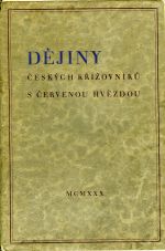Dějiny Českých křižovníků s červenou hvězdou. - Bělohlávek, P. V.