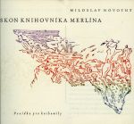 Skon knihovníka Merlína. Povídka pro knihomily. - Novotný, Miloslav
