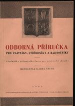 Odborná příručka pro zlatníky, stříbrníky a klenotníky (přednášky přípravného kursu pro mistrovské zkoušky) - Täubl, Karel