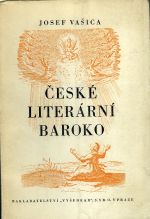 České literární baroko. Příspěvky k jeho studiu. - Vašica, Josef