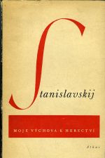 Moje výchova k herectví. (Z deníku hereckého adepta.) - Stanislavskij, Konstantin Sergějevič