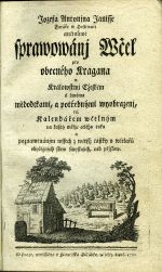Jozefa Antonjna Janisse Faráře w Hostiwaři aučenliwé sprawowánj Wčel pro obecného Kragana w Králowstwj Cžeském s dwěma mědodckami, a potřebnými wyobrazenj, tež Kalendářem wčelným na každý měsýc celého roku a poznamenánjm wssech z wětssi částky v wčelařů obyčegných slow smyslných, neb přjslow. - Janiš, Josef Antonín