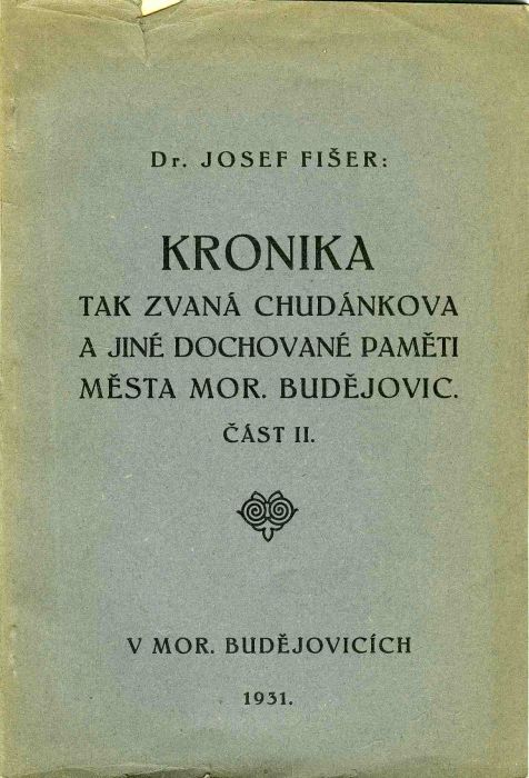 Kronika tak zvaná Chudánkova a jiné dochované paměti města Mor. Budějovic. Část II. Dvoje paměti ze sbírky Pešinovy.