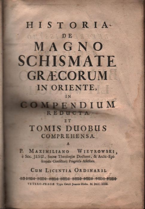 HISTORIA DE MAGNO SCHISMATE GRAECORUM IN ORIENTE, IN COMPENDIUM REDUCTA ET TOMIS DUOBUS COMPREHENSA