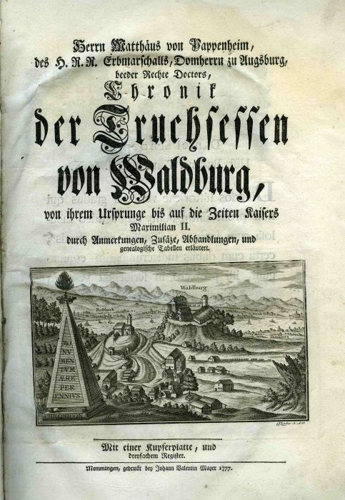 Chronik der Truchsessen von Waldburg, von ihrem Ursprunge bis auf die Zeiten Kaisers Maxmilian II. durch Anmerkungen, Zusäze, Abhandlungen, und genealogische Tabellen erläutert.