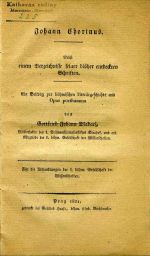 Johann Chorinus. Nebst einem Verzeichnisse seiner bisher entdeckten Schriften. Ein Beitrag zur böhmischen Literärgeschichte und Opus posthumum von ... - Dlabač, Bohumír Jan