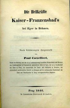 Die Heilkräfte Kaiser-Franzensbad´s bei Eger in Böhmen. ...