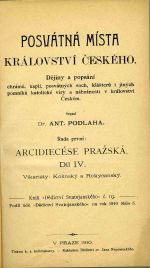 Posvátná místa království Českého. Dějiny a popsání chrámů, kaplí, posvátných soch, klášterů i jiných pomníků katolické víry a nábožnosti v království Českém. ... Díl IV. Vikariáty: Kolínský a Rokycanský. - Podlaha, Antonín