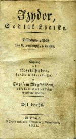 Izydor, Sedlák Lhotský. Vsslechtilý přjběh pro lid wenkowský, y městský. Sepsaný od ... faráře w Ebersbergu, a Jozefem Megstřjkem, děkanem Swětelským w česstinu vwedený. Djl druhý. - Huber, Josef