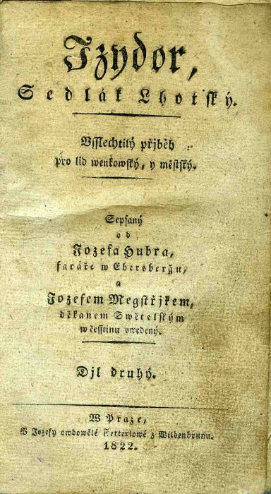 Izydor, Sedlák Lhotský. Vsslechtilý přjběh pro lid wenkowský, y městský. Sepsaný od ... faráře w Ebersbergu, a Jozefem Megstřjkem, děkanem Swětelským w česstinu vwedený. Djl druhý.