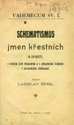Schematismus jmen křestních a jiných, s českým jich významem a s případnými českými i slovanskými obměnami. - Šípek, Ladislav