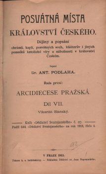 Posvátná místa Království českého. Dějiny a popsání chrámů, kaplí, posvátných soch, klášterův i jiných pomníků katolické víry a nábožnosti v království Českém. ... Řada první: Arcidiecese pražská. Díl VII. Vikariát Slanský.