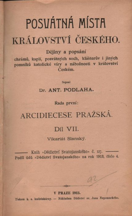 Posvátná místa Království českého. Dějiny a popsání chrámů, kaplí, posvátných soch, klášterův i jiných pomníků katolické víry a nábožnosti v království Českém. ... Řada první: Arcidiecese pražská. Díl VII. Vikariát Slanský.