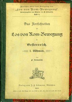 Das Fortschreiten der Los von Rom-Bewegung in Oesterreich. I. Böhmen.