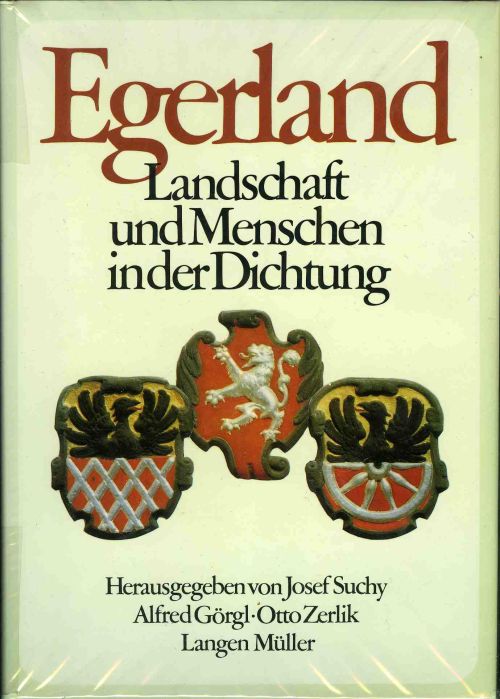 Egerland. Landschaft und Menschen in der Dichtung. Herausgegeben von Josef Suchy, Alfred Görgl, Otto Zerlik.