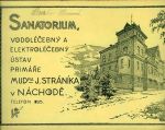 Sanatorium, vodoléčebný a elektroléčebný ústav ptimáře MUDra. J. Stráníka v Náchodě. - 
