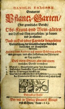 Erneuerter Pflantz=Garten, Oder grundlicher Bericht/ Obs=Kraut=vnd Wein=gärten mit Lust vnd Nutz anzustellen/ zu bawen vnd zu erhalten: Auch zu End jedes Capitels beygesetzter Verteutschung der fürnemsten darzu dienlichen Latenischen vnd Fratzösischen Wörteren. ...