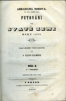 Abrahama Norova, cís. rusk. tajného rady, Putování po Svaté zemi roku 1835. Podlé druhého vydání zčeštěné od P. Filipa Klimeše. Díl I.