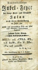 Tausendjährige Jubel=Feyer der königl. Kreis Entstehung im Jahre 799 welche aus patriotischem Eifer mit historisch=kritischen Anmerkungen begleitet. - Marzy, Johann Heinrich