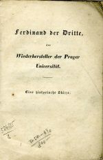 Ferdinand der Dritte, der Wiederhersteller der Prager Universität. Eine historische Skizze. - [Schnabel, Jiří Norbert]