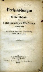 Verhandlungen der Gesellschaft des vaterländischen Museums in Böhmen in der neunzehnten allgemeinen Versammlung am 26. Mai 1841. - 