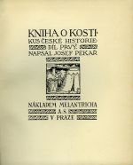 Kniha o kosti. Kus české historie. Díl prvý + druhý. - Pekař, Josef