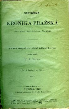 Bartošova Kronika pražská od léta Páně 1524 až do konce léta 1530. Dle dvou rukopisů cís. veřejné knihovny Pražské k vydání upravil ... Nové laciné vydání.