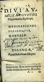 DIVI AVRELII AVGVSTINI Hipponensis Episcopi, MEDITATIONES, SOLILOQVIA, MANVALE. - Augustinus Aurelius